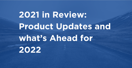 2021 in Review: Product Updates and what’s Ahead for 2022-featured-image
