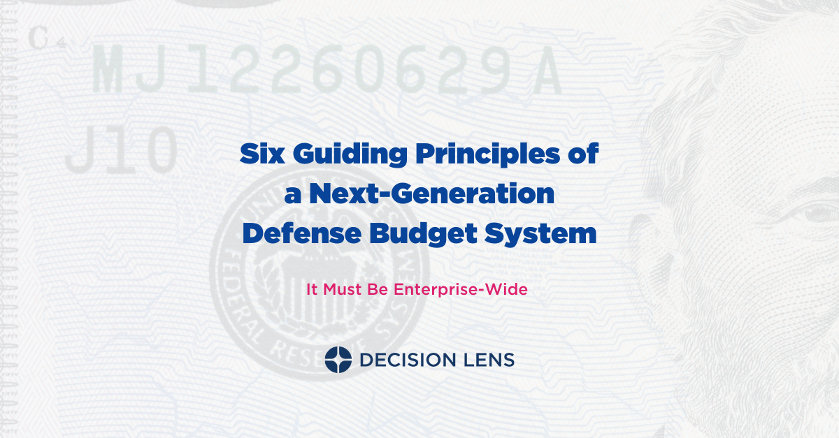 The Six Guiding Principles of a Next Generation Defense Budget System: It Must Be Enterprise-Wide-featured-image